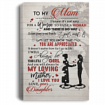 To My Mom I Know It's Not Easy For A Woman To Raise A Woman From Daughter Unframed Poster - Framed Canvas