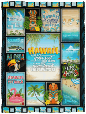 Hawaii A Place Your Feet May Leave But Your Heart Will Always Be Fleece Blanket - Sherpa Blanket