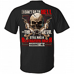 I Can't Go To Hell The Devil Still Has A Restraining Order Against Me Print On Back T-Shirt