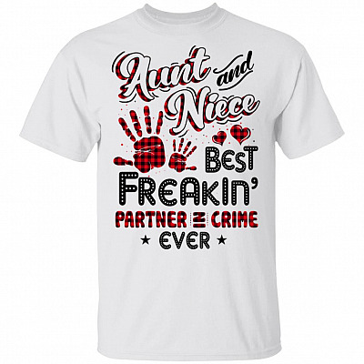 Aunt And Niece Best Freaking Partner In Crime Ever T-Shirt - Funny Aunt Shirt