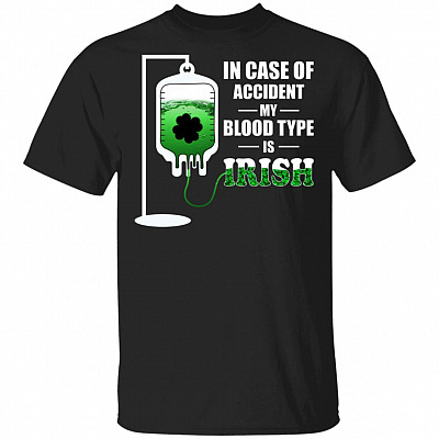 In Case Of Accident My Blood Type Is Irish T-Shirt - St Patrick's Day Shirt