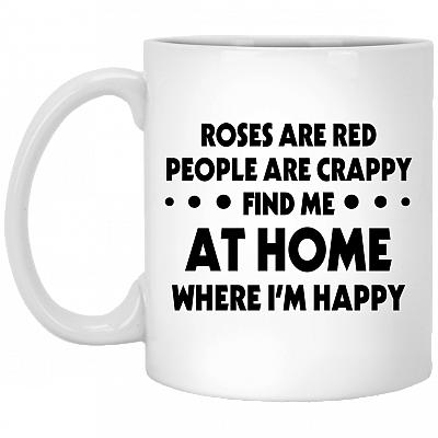 Roses Are Red People Are Crappy Find Me at Home Ceramic Coffee Mug - Beer Stein - Water Bottle