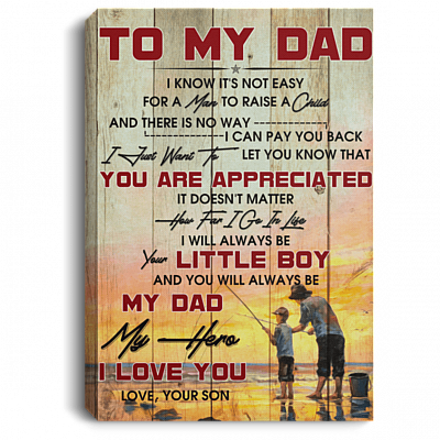 To My Dad I Know It's Not Easy For A Man To Raise A Child Fishing Framed Canvas - Unframed Poster