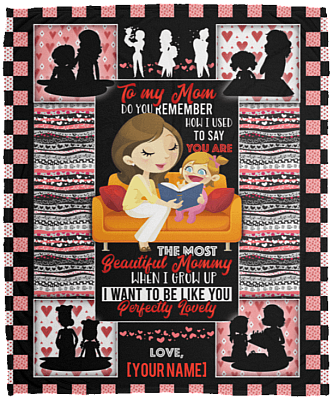 To My Mom Do You Remember How I Used to Say Personalized Fleece Blanket - Premium Sherpa Blanket
