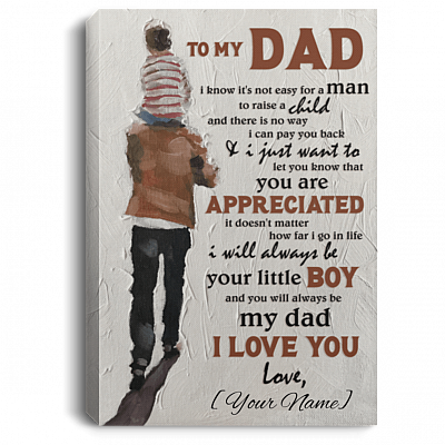 To My Dad I Know It's Not Easy for Man to Raise a Child Personalized Framed Canvas Prints - Unframed Poster