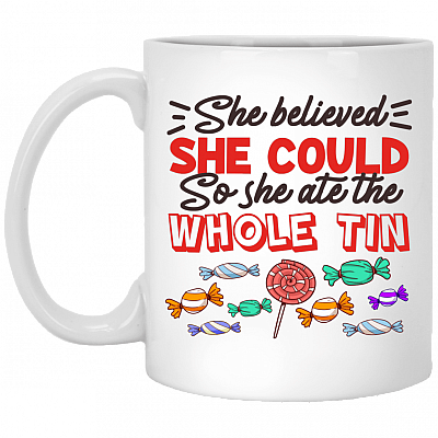 She Believed She Could So She Ate the Whole Tin Ceramic Coffee Mug - Beer Stein - Water Bottle