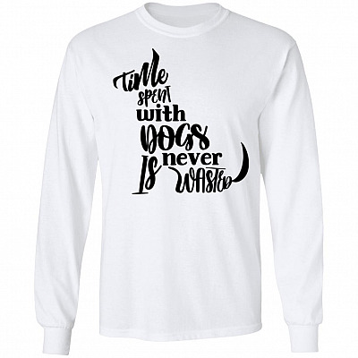 Time Spent With Dogs Is Never Wasted Hoodie - Long Sleeve - Sweatshirt