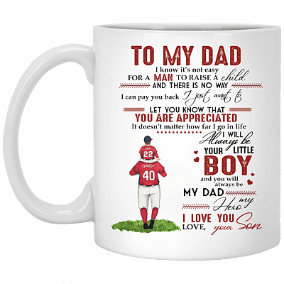 To My Dad I Know It's Not Easy For A Man To Raise A Child Baseball Coffee Mug - Beer Stein - Water Bottle