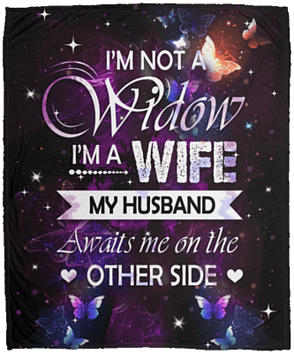 I'm Not A Widow I'm A Wife My Husband Awaits Me On The Other Side Fleece Blanket - Premium Sherpa Blanket