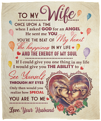 To My Wife Once Upon A Time When I Asked God For An Angel He Sent Me You Fleece Blanket - Premium Sherpa Blanket