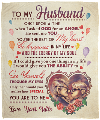 To My Husband Once Upon A Time When I Asked God For An Angel He Sent Me You Fleece Blanket - Premium Sherpa Blanket