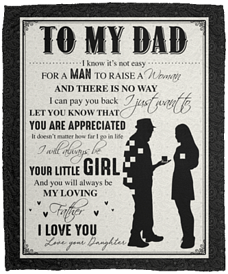 To My Dad It's Not Easy For A Man To Raise A Woman Fleece Blanket - Premium Sherpa Blanket - Woven Blanket