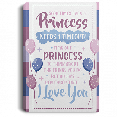 Sometimes Even a Princess Needs a Time-Out Gallery Wrapped Framed Canvas Prints - Unframed Poster