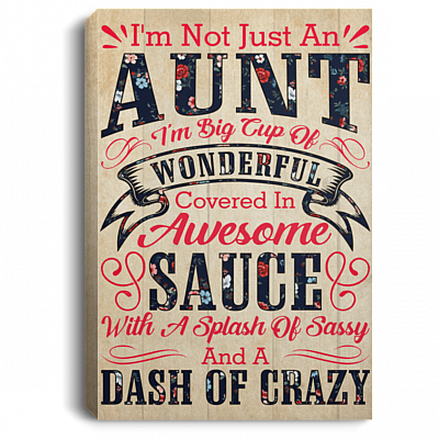 I'm Not Just An Aunt I'm A Big Cup Of Wonderful Gallery Wrapped Framed Canvas Prints - Unframed Poster