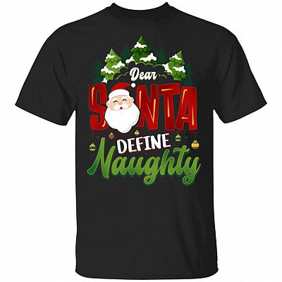 Dear Santa Define Naughty Funny Christmas T-Shirt