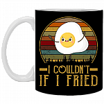 I Couldn't If I Fried Ceramic Coffee Mug - Beer Stein - Water Bottle - Color Changing Mug
