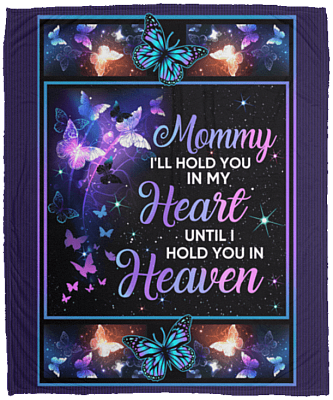 Mommy I'll Hold You in My Heart Until I Hold You in Heaven Fleece Blanket - Premium Sherpa Blanket - Woven Blanket
