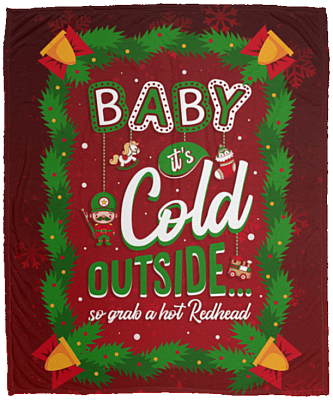 Baby It's Cold Outside So Grab a Hot Redhead Fleece Blanket - Premium Sherpa Blanket - Woven Blanket