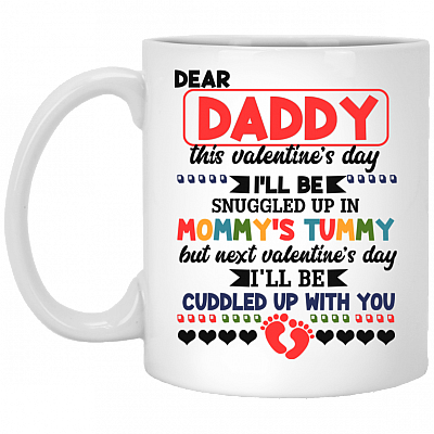 Daddy This Valentine's Day I'll Be Snuggled Up In Mommy's Tummy Ceramic Coffee Mug - Water Bottle