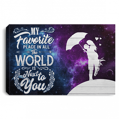 My Favorite Place In All The World Framed Canvas - Unframed Poster - Valentine Gift