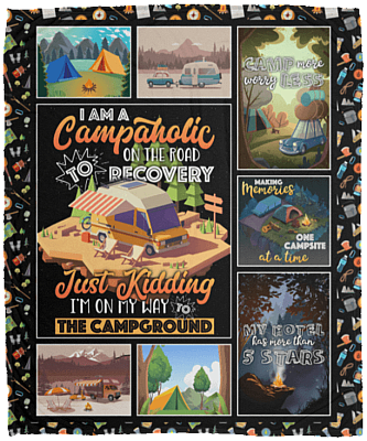 I Am A Campaholic On The Road To Recovery Just Kidding Fleece Blanket - Sherpa Blanket