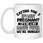 Eating For 2 I'm Not Pregnant It's Me and My Inner Bitch We're Hungry Coffee Mug - Beer Stein - Water Bottle