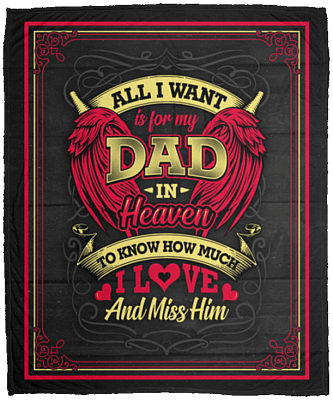 All I Want Is for My Dad in Heaven to Know Fleece Blanket - Premium Sherpa Blanket - Woven Blanket