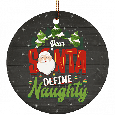 Dear Santa Define Naughty Funny Christmas Ornament Keepsake - Holiday Flat Circle Porcelain Ceramic Ornament