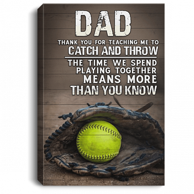 Thank You For Teaching Me To Catch and Throw The Time We Spend Playing Together Softball Framed Canvas - Unframed Poster