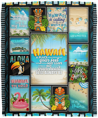 Hawaii A Place Your Feet May Leave But Your Heart Will Always Be Fleece Blanket – Sherpa Blanket