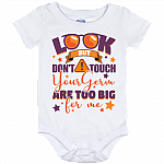 Look but Don't Touch Your Germs Are Too Big Baby Shower Baby Onesie - Infant Bodysuit