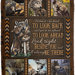 When It's Too Hard To Look Back Look Right Beside You And I'll Always Be There Fleece Blanket-Premium Sherpa Blanket-Woven Blanket