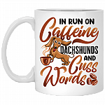 I Run on Caffeine Dachshunds and Cuss Words Ceramic Coffee Mug - Beer Stein - Water Bottle - Color Changing Mug