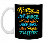 Best Friends Don't Judge Each Other Ceramic Coffee Mug - Beer Stein - Water Bottle - Color Changing Mug