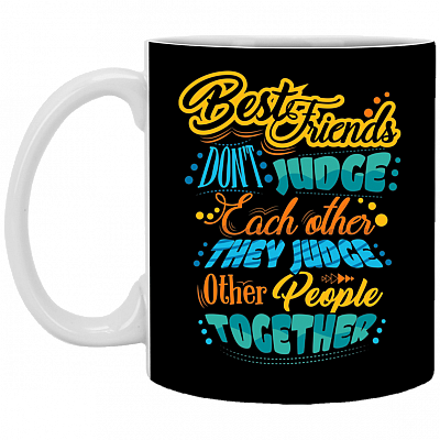 Best Friends Don't Judge Each Other Ceramic Coffee Mug - Beer Stein - Water Bottle - Color Changing Mug