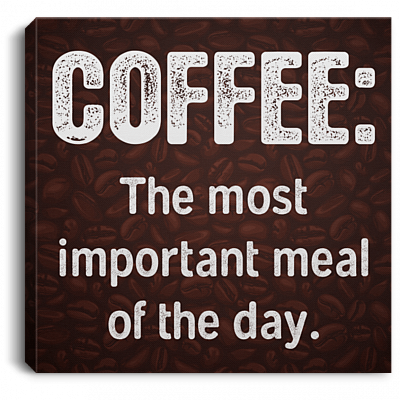 Coffee The Most Important Meal Of The Day Framed Canvas Prints - Unframed Poster - Home Decor Wall Art