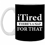 Itired There's A Snap For That Funny Ceramic Coffee Mug - Beer Stein - Water Bottle - Color Changing Mug