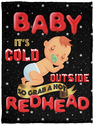 Baby It's Cold Outside So Grab A Hot Redhead Fleece Blanket - Sherpa Blanket