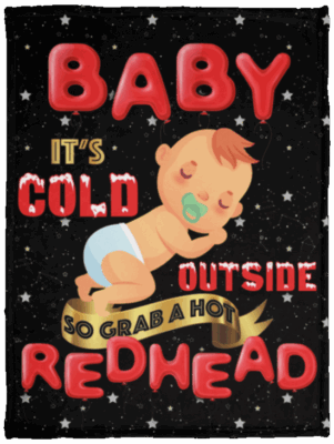 Baby It's Cold Outside So Grab A Hot Redhead Fleece Blanket - Sherpa Blanket