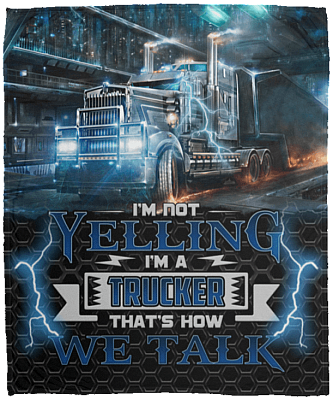 I'm Not Yelling I'm A Trucker That's How We Talk Fleece Blanket - Premium Sherpa Blanket - Woven Blanket