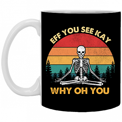Eff You See Kay Why Oh You Vintage Skull Ceramic Coffee Mug - Beer Stein - Water Bottle