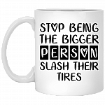 Stop Being The Bigger Person Slash Their Tires Coffee Mug - Beer Stein - Water Bottle - Color Changing Mug