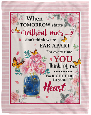 Butterfly When Tomorrow Starts Without Me Fleece Blanket – Floral Butterfly Heaven Throw Sherpa Woven Blanket