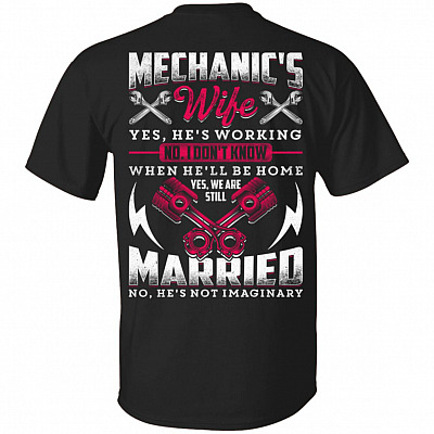 Mechanic's Wife Yes He's Working Print On Back T-Shirt - Cool Gift Shirt for Wife