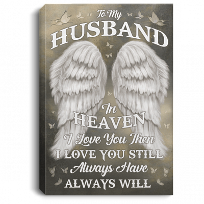 To My Husband in Heaven I Love You Then Gallery Wrapped Framed Canvas Prints - Unframed Poster