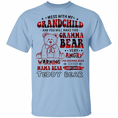 Mess With My Grandchild And You Will Make This Gramma Bear Very Angry T-Shirt - Funny Grandma Shirts