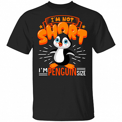 I'm Not Short I'm Penguin Size Funny T-Shirt