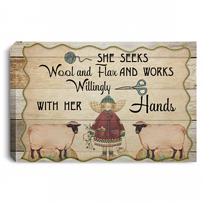 She Seeks Wool and Flax and Willingly Works With Her Hands Wrapped Framed Canvas Prints - Unframed Poster