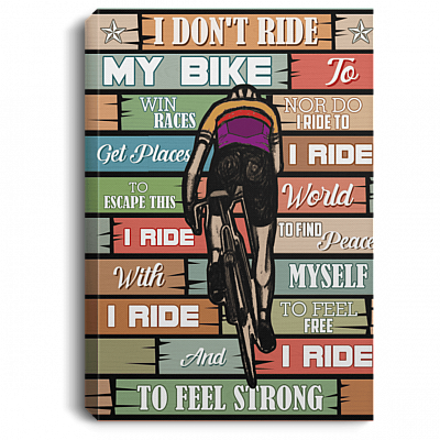 I Don't My Bike To Win Races Framed Canvas Prints Unframed Poster - I Ride My Bike To Feel Strong Wall Art