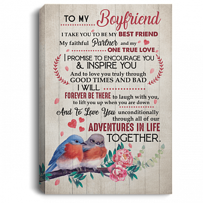 To My Boyfriend I Take You To Be My Best Friend My Faithful Partner and My One True Love Framed Canvas Prints - Unframed Poster